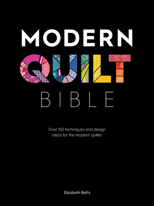 Title details for Modern Quilt Bible by Elizabeth Betts - Wait list